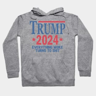 Trump 2024 Everything Woke Turns To Shit Hoodie